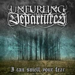 Unfurling The Departures : I Can Smell Your Fear